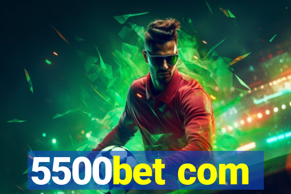 5500bet com